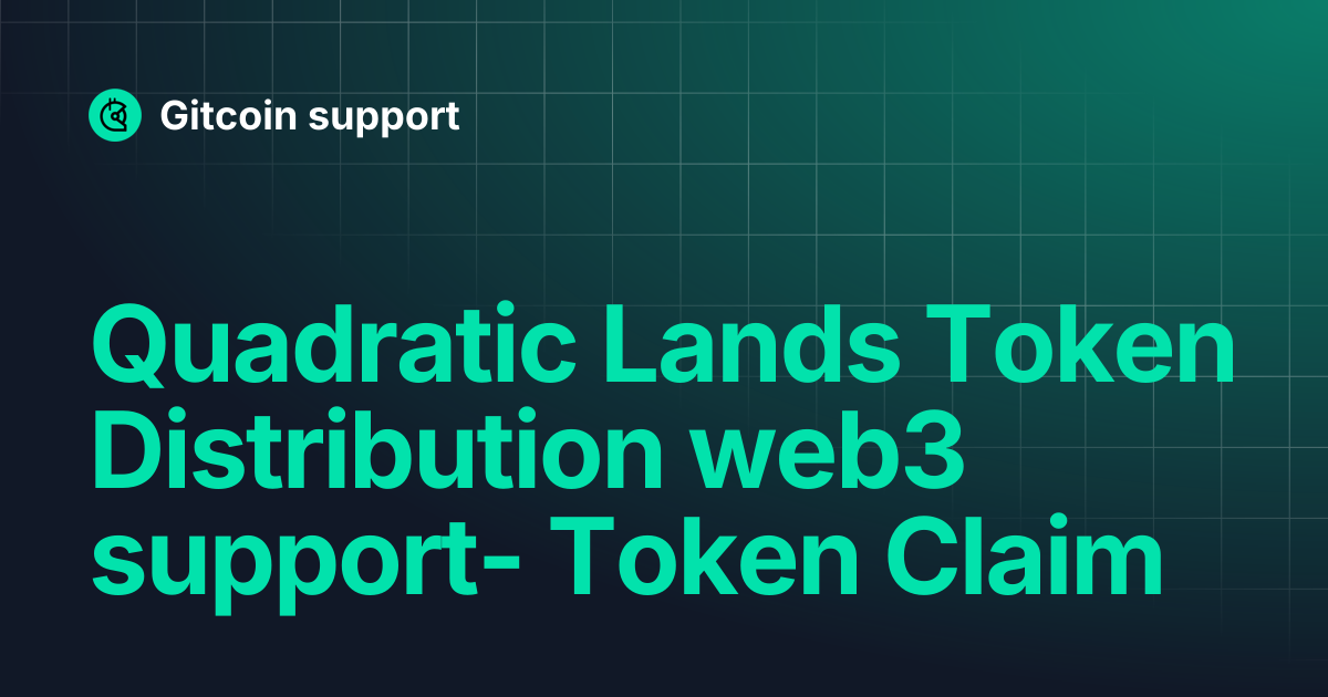 Quadratic Lands Token Distribution web3 support- Token Claim | Gitcoin ...